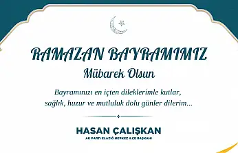 Ak Parti Elazığ Merkez İlçe Başkanı Hasan Çalışkan'ın Ramazan Bayramı Mesajı