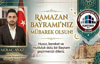ELMÜTDER Başkanı Miraç Ayaz'dan Ramazan Bayramı Kutlama Mesajı