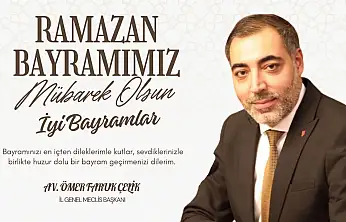İl Genel Meclis Başkanı  Av. Ömer Faruk Çelik'in Ramazan Bayramı Mesajı