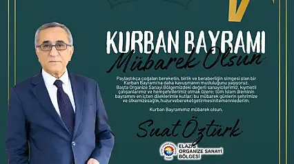 Elazığ OSB Yönetim Kurulu Başkanı Öztürk'den Kurban Bayramı Mesajı