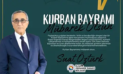 Elazığ OSB Yönetim Kurulu Başkanı Öztürk'den Kurban Bayramı Mesajı