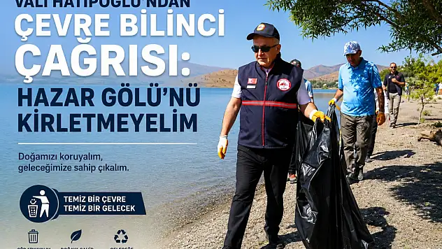 Vali Hatipoğlu'ndan Çevre Bilinci Çağrısı: Hazar Gölü'nü Kirletmeyelim