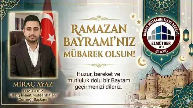 ELMÜTDER Başkanı Miraç Ayaz'dan Ramazan Bayramı Kutlama Mesajı