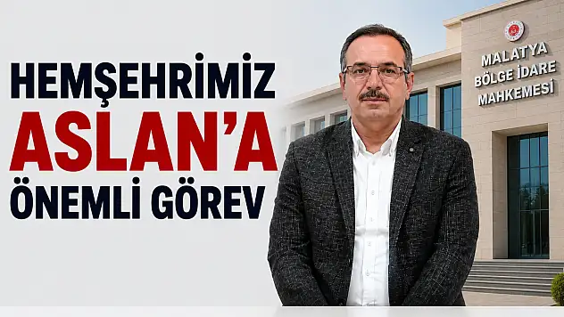 Hemşerimiz Hasan Aslan, Malatya Bölge Adliye Mahkemesi'nin İlk Başkanı Oldu