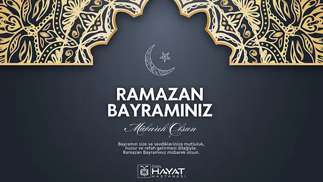 Özel Hayat Hastanesi Ramazan Bayramı Mesajı