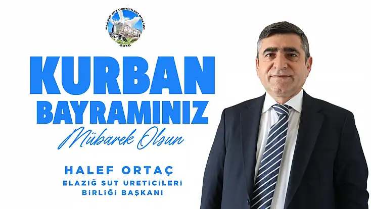 Elazığ Süt Üreticileri Birliği Başkanı Ortaç'dan Kurban Bayramı Mesajı