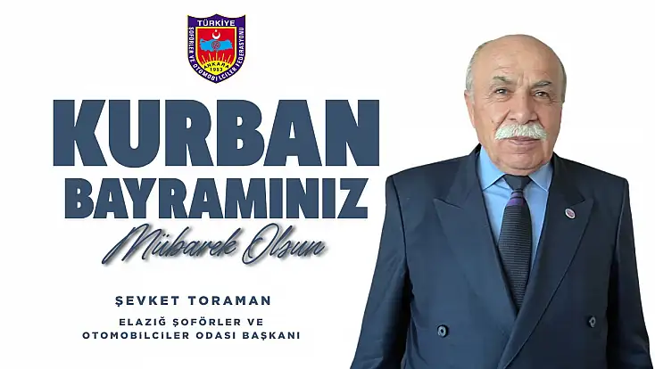 Şoförler ve Otomobilciler Odası Başkanı Toraman'dan Kurban Bayramı Mesajı