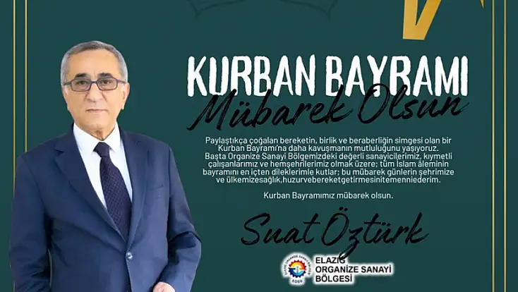 Elazığ OSB Yönetim Kurulu Başkanı Öztürk'den Kurban Bayramı Mesajı