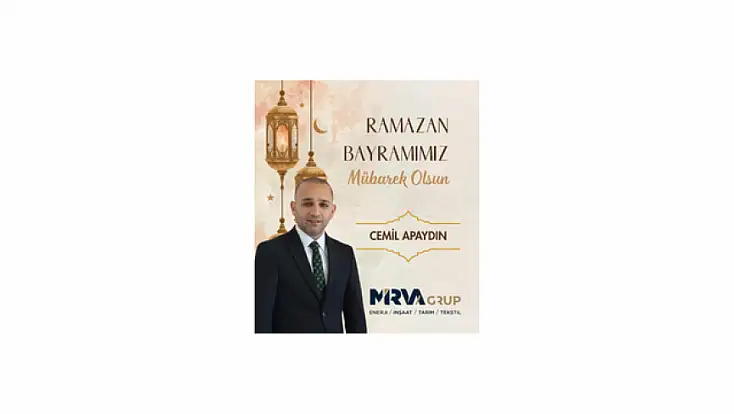 MİRVA GRUP Yönetim Kurulu Başkanı Cemil Apaydın'ın Ramazan Bayramı Mesajı