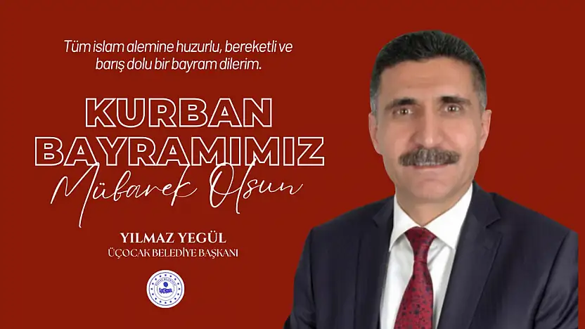 Üçocak Belediye Başkanı Yegül'den Kurban Bayramı Mesajı