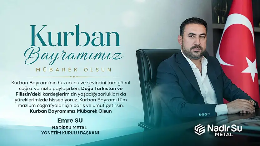 NadirSu Metal Yönetim Kurulu Başkanı Emre Su'dan Kurban Bayramı Mesajı