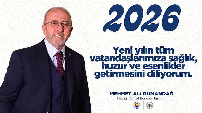 Elazığ Ticaret Borsası Başkanı Mehmet Ali Dumandağ'ın Yeni Yıl Mesajı