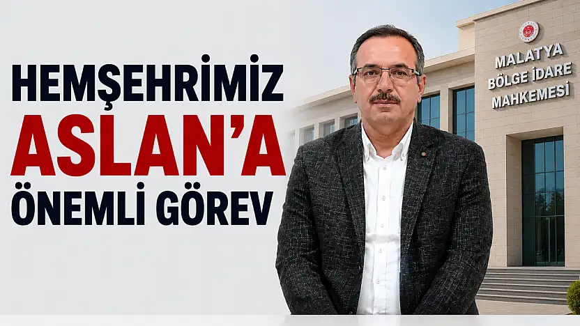 Hemşerimiz Hasan Aslan, Malatya Bölge Adliye Mahkemesi'nin İlk Başkanı Oldu