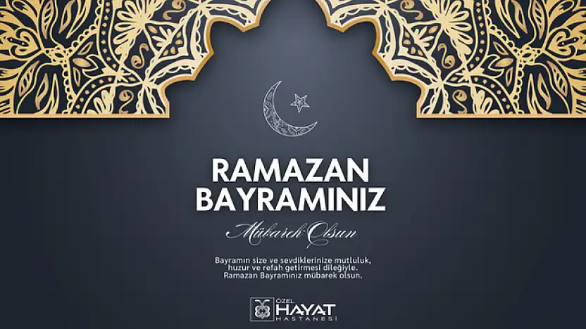 Özel Hayat Hastanesi Ramazan Bayramı Mesajı