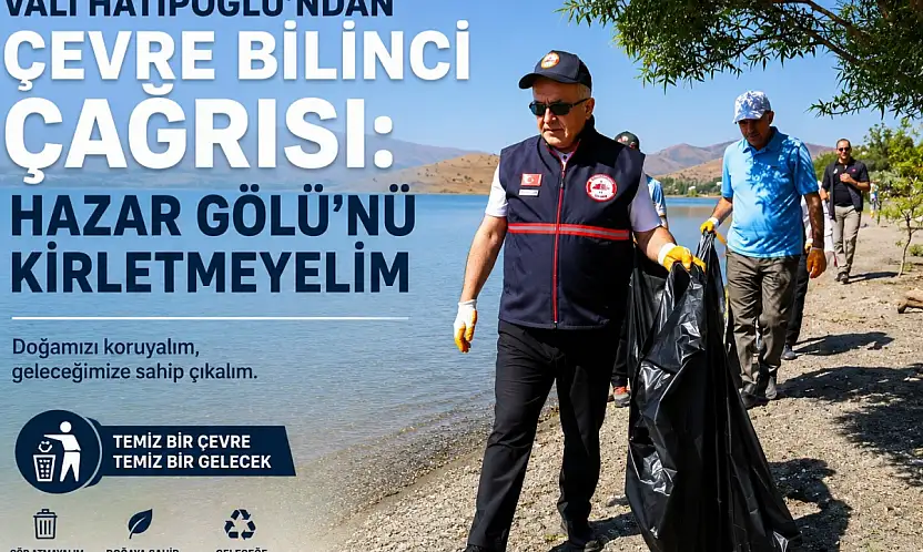 Vali Hatipoğlu'ndan Çevre Bilinci Çağrısı: Hazar Gölü'nü Kirletmeyelim