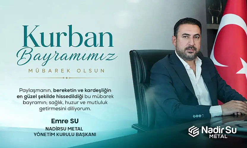 NadirSu Metal Yönetim Kurulu Başkanı Emre Su'dan Kurban Bayramı Mesajı
