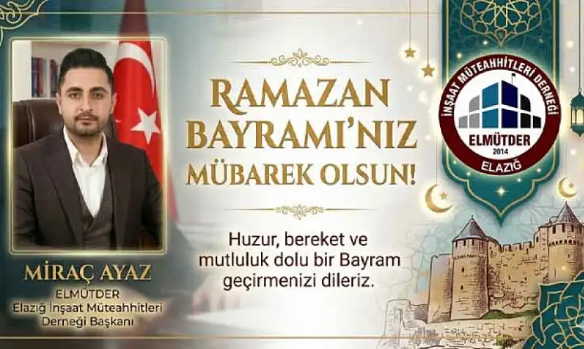 ELMÜTDER Başkanı Miraç Ayaz'dan Ramazan Bayramı Kutlama Mesajı
